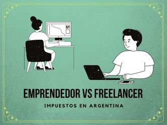 Emprendedor vs freelancer- impuestos en Argentina