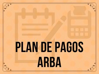 Plan de pagos ARBA- HASTA 60 cuotas