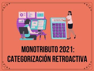 Monotributo: categorización retroactiva 2021