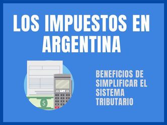 La Necesidad de Simplificar el Sistema Tributario en Argentina