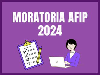 Moratoria AFIP 2024: Regularizá tus deudas en 84 cuotas