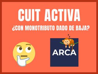 ¿Por qué mi CUIT sigue activa después de dar de baja el Monotrib