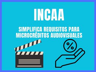 INCAA simplifica requisitos para microcréditos audiovisuales