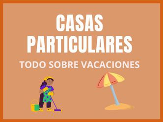 Casas Pariculares - VACACIONES: Todo lo que tenes que saber