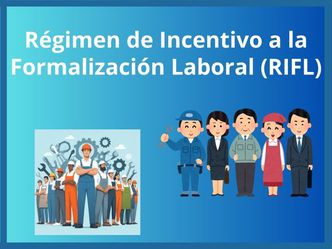 Régimen de Incentivo a la Formalización Laboral (RIFL)